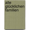 Alle glücklichen Familien by Carlos Fuentes