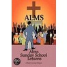 Alms Sunday School Lessons door Elder George Bing