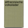 Altfranzsische Volkslieder door Oskar Ludwig Bernhard Wolff