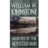 Ambush of the Mountain Man by William W. Johnstone