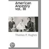 American Ancestry Vol. Iii door Thomas Patrick Hughes