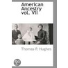 American Ancestry Vol. Vii door Thomas Patrick Hughes