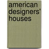 American Designers' Houses door Mark Luscombe-Whyte
