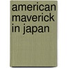 American Maverick In Japan door Tony Teora