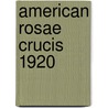 American Rosae Crucis 1920 by Editor H. Spencer Lewis