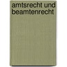 Amtsrecht und Beamtenrecht door Friedrich E. Schnapp