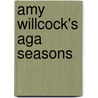 Amy Willcock's Aga Seasons door Amy Willcock