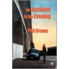 An Accident In The Evening by Phil Brown
