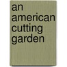 An American Cutting Garden door Suzanne McIntire