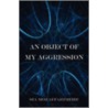 An Object of My Aggression door Sia Mozaffarimehr