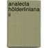 Analecta Hölderliniana Ii