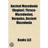 Ancient Macedonia (Region) door Books Llc
