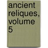 Ancient Reliques, Volume 5 door John Greig