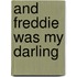 And Freddie Was My Darling