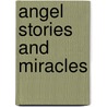 Angel Stories and Miracles door Patricia Parziale
