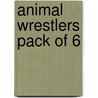 Animal Wrestlers Pack Of 6 door Joanna Troughton
