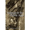 Animals in the Middle Ages door Nora C. Flores