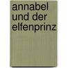 Annabel und der Elfenprinz by Marilisa Weichl