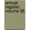 Annual Register, Volume 38 by Unknown