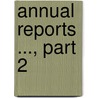 Annual Reports ..., Part 2 door Onbekend