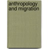 Anthropology And Migration door Caroline Brettell