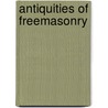 Antiquities Of Freemasonry door Rev George Oliver