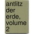 Antlitz Der Erde, Volume 2