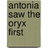 Antonia Saw the Oryx First