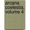 Arcana Coelestia, Volume 4 door Emanuel Swedenborg