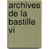 Archives De La Bastille Vi