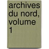 Archives Du Nord, Volume 1 door Onbekend