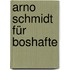 Arno Schmidt für Boshafte
