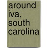 Around Iva, South Carolina door Revlva