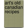Art's Old Canadian Recipes door Arthur R. Thornton