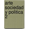 Arte Sociedad y Politica 2 door Jose Emilio Burucua