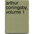 Arthur Coningsby, Volume 1