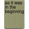 As It Was In The Beginning door Philip Verrill Mighels