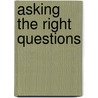 Asking The Right Questions by Stuart M. Keeley