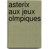 Asterix Aux Jeux Olmpiques door René Goscinny