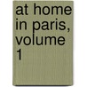 At Home in Paris, Volume 1 door William Blanchard Jerrold