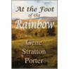 At the Foot of the Rainbow by Stratton Porter Gene