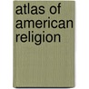 Atlas Of American Religion by William M. Newman