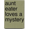 Aunt Eater Loves a Mystery door Doug Cushman
