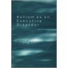 Autism As An Exec Disord C by Russell