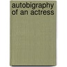 Autobigraphy Of An Actress by Unknown
