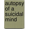 Autopsy of a Suicidal Mind door Judy Collins
