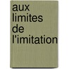 Aux Limites De L'Imitation door Onbekend