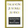 Balancing Juvenile Justice door Susan Guarino-Ghezzi
