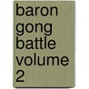 Baron Gong Battle Volume 2 door Masayuki Taguichi