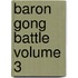 Baron Gong Battle Volume 3
